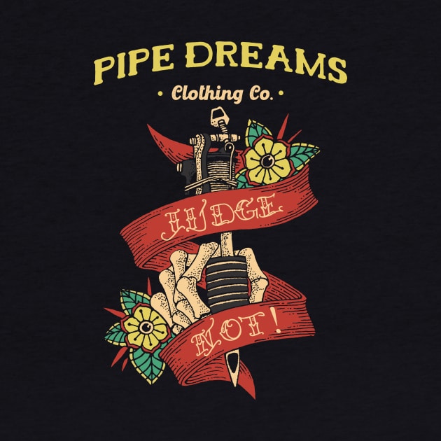 Judge Not by Pipe Dreams Clothing Co.